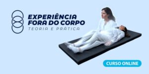 EFC – Experiência Fora do Corpo: Teoria e Prática | Turma de Agosto/2025