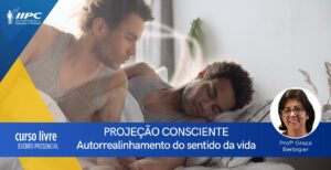 Curso Livre – Projeção Consciente: Autorrealinhamento do Sentido da Vida