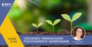 Curso Livre – Crescendo: Permissividade-Posicionamento-Generosidade – Campo Grande/MS – 16/08/2025