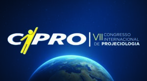 VII CIPRO – Congresso Internacional de Projeciologia – MÓDULO ON-LINE